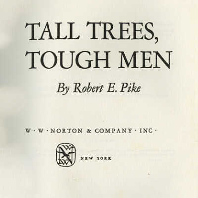 Tall Trees, Tough Men | Robert E. Pike