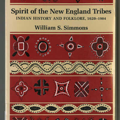 Spirit of the New England Tribes: Indian History and Folklore, 1620-1984 | William S. Simmons