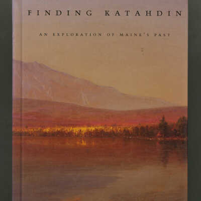 Finding Katahdin: An Exploration of Maine's Past | Amy Hassinger