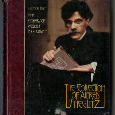 The Collection of Alfred Stieglitz: Fifty Pioneers of Modern Photography | Weston Naef
