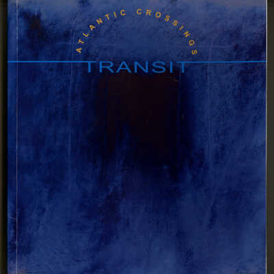 Transit: Atlantic Crossing | Exhibition Catalogue, Beaverbrook Art Gallery, Fredericton, New Brunswick, 2005