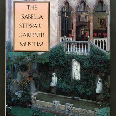 The Isabella Stewart Gardner Museum: A Companion Guide and History | Hilliard T. Goldfarb