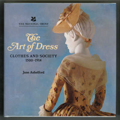 The Art of Dress: Clothes and Society, 1500-1914 | Jane Ashelford