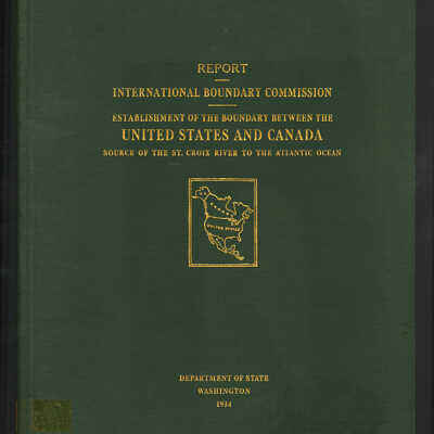Report - International Boundary Commission - Establishment of the Boundary between the United States and Canada, Source of the St. Croix River to the Atlantic Ocean | Department of State