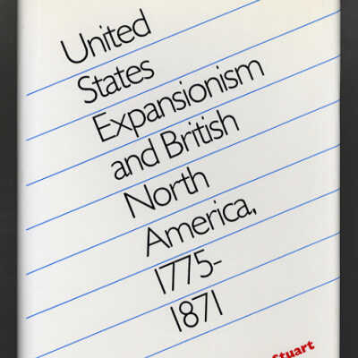 United States Expansionism and British North America, 1775-1871 | Reginald C. Stuart