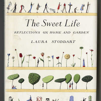 The Sweet Life: Reflections on Home and Garden | Laura Stoddart