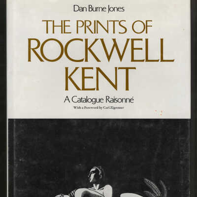 The Prints of Rockwell Kent: A Catalogue Raisonne | Dan Burnes Jones