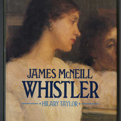 James McNeill Whistler | Hilary Taylor