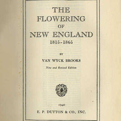 The Flowering of New England, 1815-1865 | Van Wyck Brooks | New and Revised Edition
