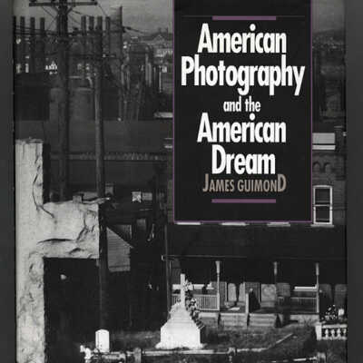 American Photography and the American Dream | James Guimond