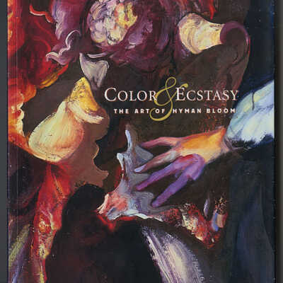Color & Ecstasy: The Art of Hyman Bloom | Isabelle Dervaux | Exhibition Catalogue, National Academy of Design, New York, 2002 | October 2 - December 29, 2002