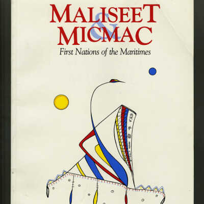 Maliseet, Micmac: First Nations of the Maritimes | Robert M. Leavitt