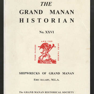 The Grand Manan Historian, No. XXVI: Shipwrecks of Grand Manan | Eric Allaby, M.L.A.