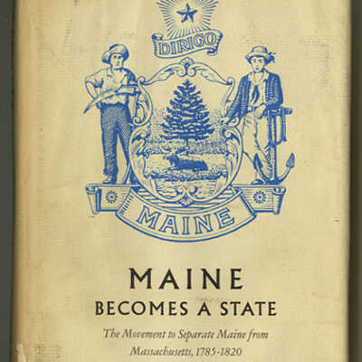 Maine Becomes a State: The Movement to Separate Maine from Massachusetts, 1785-1820 | Ronald F. Banks