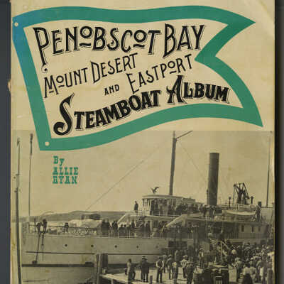 Penobscot Bay, Mount Desert and Eastport Steamboat Album | Allie Ryan