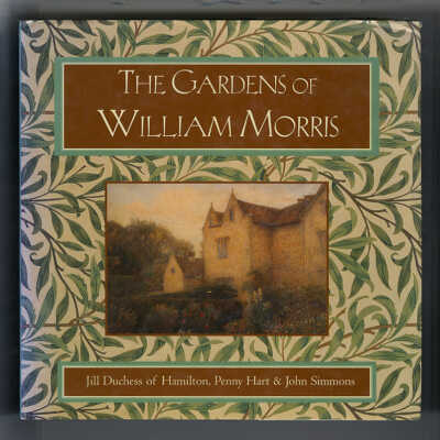 The Gardens of William Morris | Jill Duchess of Hamilton, Penny Hart & John Simmons