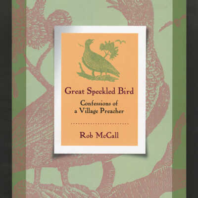 Great Speckled Bird: Confessions of a Village Preacher | Rob McCall