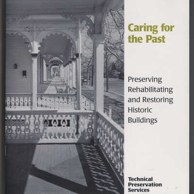 Caring for the Past: Preserving, Rehabilitating and Restoring Historic Buildings | National Park Service, 2004-2005