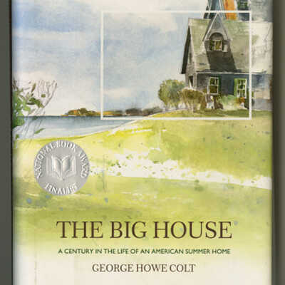 The Big House: A Century in the Life of an American Summer Home | George Howe Colt