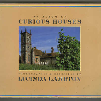 An Album of Curious Houses | Photographed & Described by Lucinda Lambton