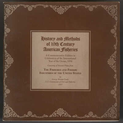 History and Methods of 19th Century American Fisheries: A Commemorative Edition in Celebration of the International Year of the Ocean, 1998