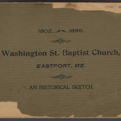 Washington Street Baptist Church, Eastport, Maine: An Historical Sketch, 1802 - 1896