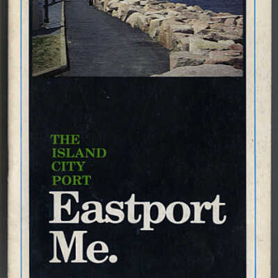 The Island City Port: Eastport Me. | Tourism and Promotion Booklet | Eastport Economic Development Committee, Eastport, Maine