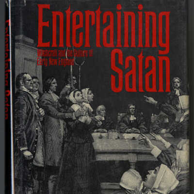 Entertaining Satan: Witchcraft and the Culture of Early New England | John Putnam Demos