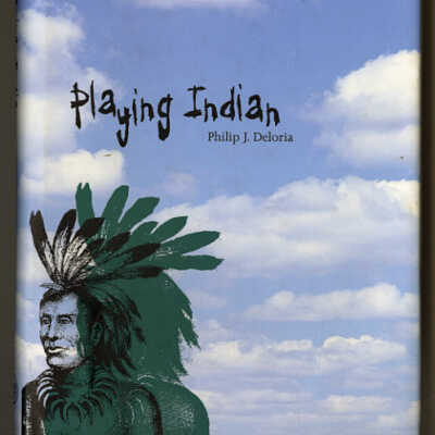 Playing Indian | Philip J. Deloria