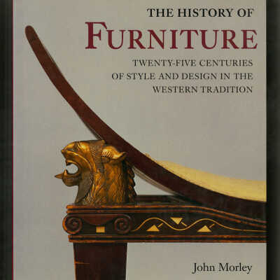 The History of Furniture: Twenty-Five Centuries of Style and Design in the Western Tradition | John Morley