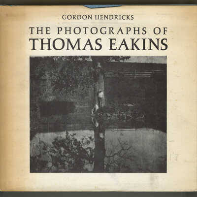 The Photographs of Thomas Eakins | Gordon Hendricks