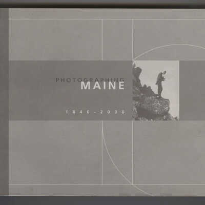 Photographing Maine, 1840-2000 | John Chandler and Earle Shettleworth, Jr