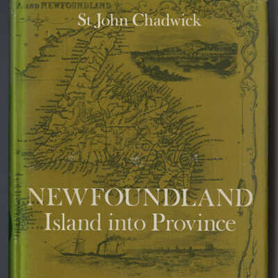 Newfoundland: Island into Province | St. John Chadwick