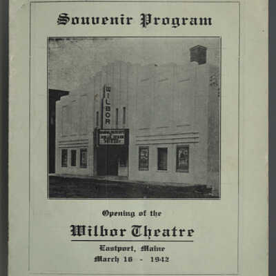 Souvenir Program, Opening of the Wilbor Theatre, Eastport, Maine, March 18, 1942