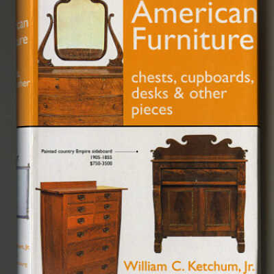 American Furniture: Chests, Cupboards, Desks & Other Pieces / The Antique Hunter's Guide | William C. Ketchum, Jr., Revised by Elizebeth von Habsburg