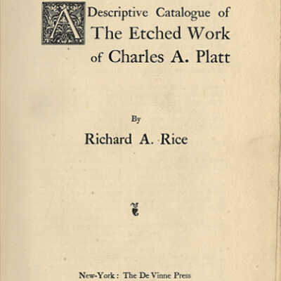 A Descriptive Catalogue of the Etched Work of Charles A. Platt | Richard A. Rice