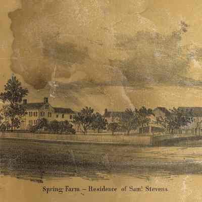 Spring Farm - Residence of Samuel Stevens