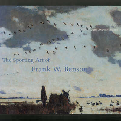The Sporting Art of Frank W. Benson | Faith Andrews Bedford