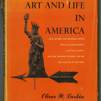 Art and Life in America | Oliver W. Larkin | New, Revised, and Enlarged Edition