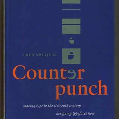 Counter Punch: Making Type in the Sixteenth Century, Designing Typefaces Now | Fred Smeijers