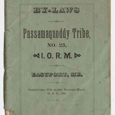 By-Laws of Passamaquoddy Tribe, No. 23, I.O.R. M. [Improved Order of Red Men] of Eastport, Maine, 1891