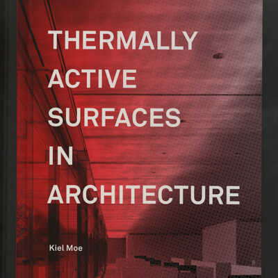 Thermally Active Surfaces in Architecture | Kiel Moe
