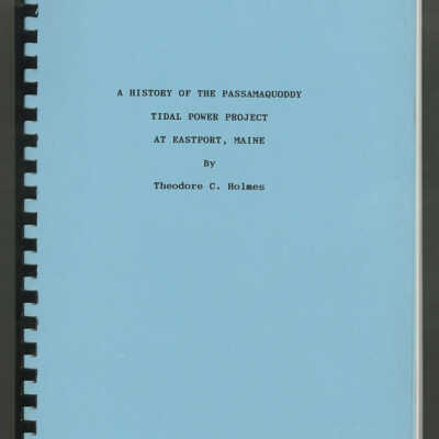 A History of the Passamaquoddy Tidal Power Project at Eastport, Maine | Theodore C. Holmes