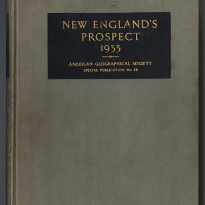 New England's Prospect: 1933 | American Geographical Society, Special Publication No. 16 | Edited by John K. Wright