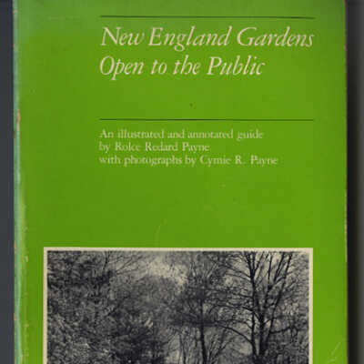 New England Gardens Open to the Public: An Illustrated and Annotated Guide | Rolce Redard Payne with photographs by Cymie R. Payne