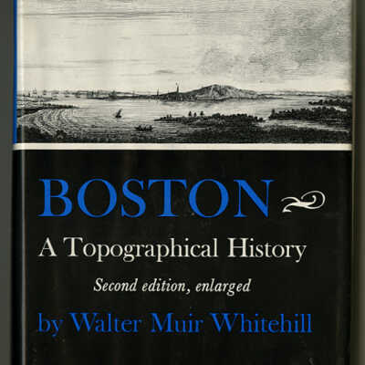 Boston: A Topographical History | Second Edition, Enlarged | Walter Muir Whitehill