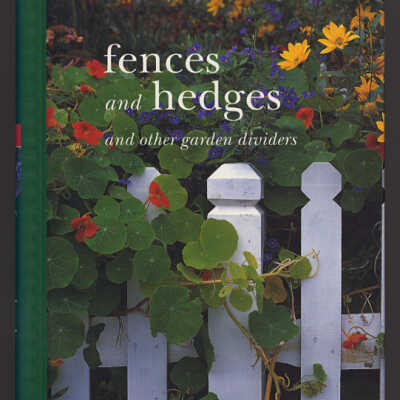 Fences and Hedges and Other Garden Dividers | The Essential Garden Library | Richard Bird, Photographs by Stephen Robson