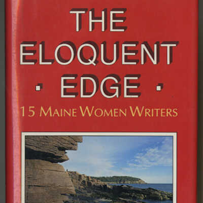 The Eloquent Edge: 15 Maine Women Writers | Edited by Kathleen Lignell and Margery Wilson
