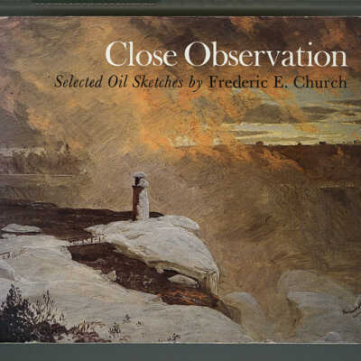Close Observation: Selected Oil Sketches by Frederic E. Church