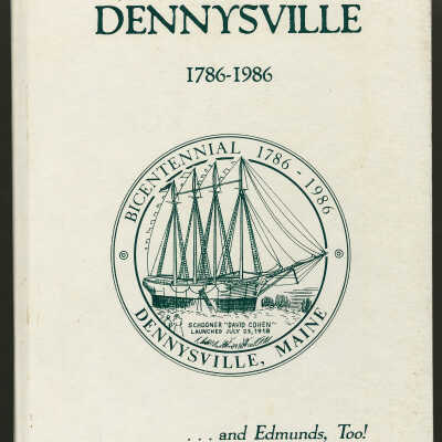 Dennysville, 1786-1986 ... and Edmunds, Too